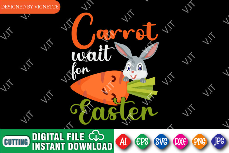 Carrot Wait For Easter Day Shirt, Easter Day Shirt, Easter Day Bunny Shirt, Cute Rabbit Shirt, Easter Day Carrot Shirt, Easter Day Bunny Shirt, Cute Bunny Shirt, Happy Easter Day