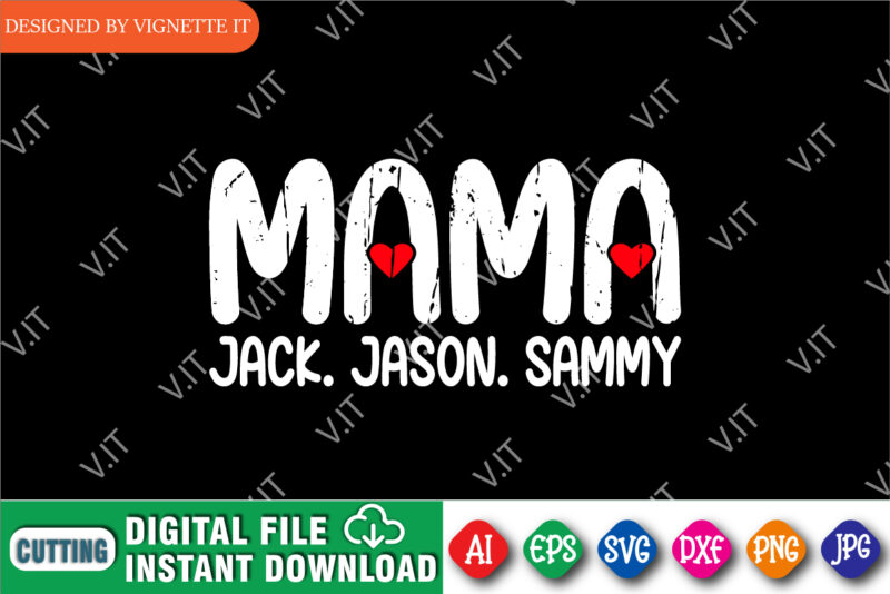 Mother’s Day Mama Jack Jason Sammy Shirt SVG, Mama Shirt, Mom Shirt, Jack Jason Sammy Shirt, Mother’s Day Shirt, Happy Mother’s Day Shirt Template