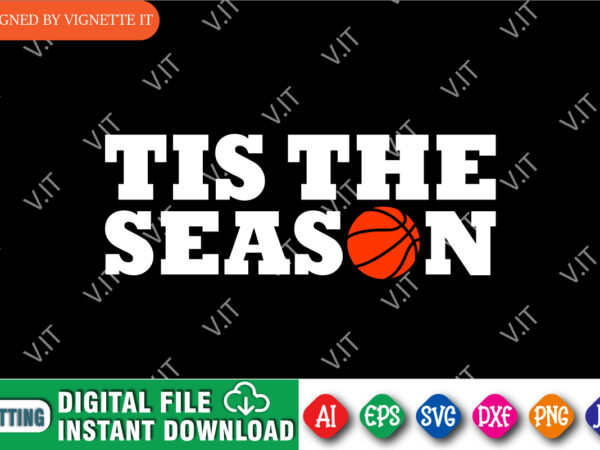 Tis the season shirt svg, march madness shirt svg, basketball shirt svg, basketball season shirt, march madness shirt, madness basketball shirt, happy march madness shirt template t shirt designs for sale