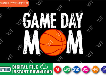 Game Day Mom Shirt, March Madness Shirt, Madness Mom Shirt, Basketball Mom Shirt, Mom Shirt, Basketball Mommy Shirt, Game Day Mommy Shirt, Happy March Madness Shirt Templat t shirt design template