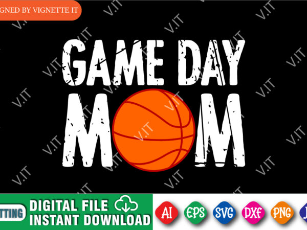 Game day mom shirt, march madness shirt, madness mom shirt, basketball mom shirt, mom shirt, basketball mommy shirt, game day mommy shirt, happy march madness shirt templat t shirt design template