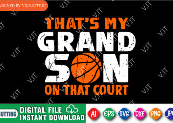 That’s My Grand Son on the Court Shirt SVG, Basketball Shirt, March Madness Shirt, Basketball Grand Son Shirt, Basketball Son Shirt, Basketball Shirt , March Madness Shirt Template