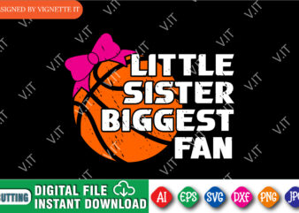 Little Sister Biggest Fan March Madness Shirt SVG, March Madness Shirt, Basketball Shirt, Basketball Sister Shirt, Madness Sister Gift, Madness Sister Shirt, March Madness Shirt Template t shirt vector graphic