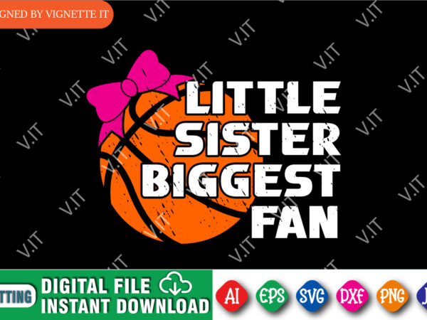 Little sister biggest fan march madness shirt svg, march madness shirt, basketball shirt, basketball sister shirt, madness sister gift, madness sister shirt, march madness shirt template t shirt vector graphic