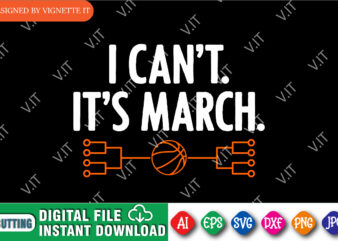 I Can’t It It’s March Madness Shirt SVG, March Madness Shirt, March Shirt, Madness Gift Shirt, Shirt For March Madness, Basketball Stroke Shirt, March Madness Shirt Template