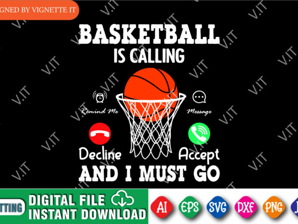 Basketball is calling and i must go shirt svg, march madness shirt, basketball net shirt, basketball shirt, basketball calling accept shirt, basketball madness shirt, march madness shirt template