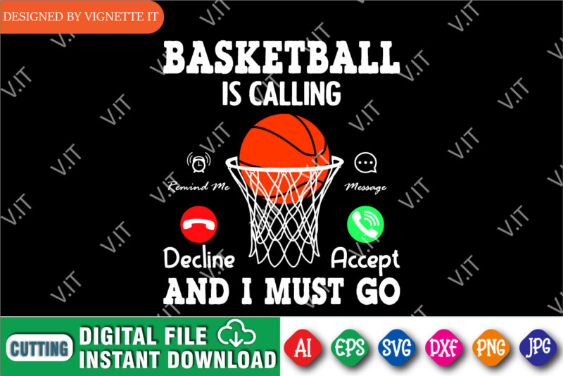 Basketball Is Calling And I Must Go Shirt SVG, March Madness Shirt, Basketball Net Shirt, Basketball Shirt, Basketball Calling Accept Shirt, Basketball Madness Shirt, March Madness Shirt Template