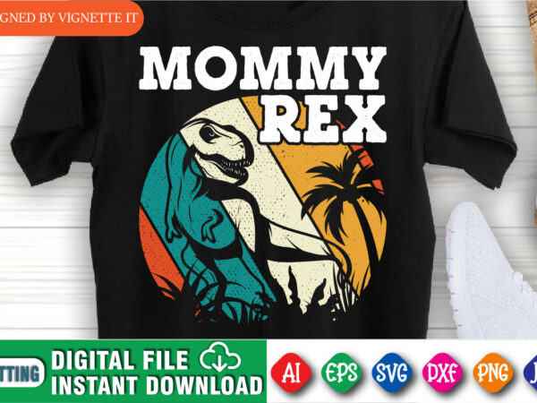 Mommy rex mother’s day shirt, mother’s day dinosaur shirt, mother’s day vintage shirt, mother’s day vintage sunset shirt, happy mother’s day shirt template
