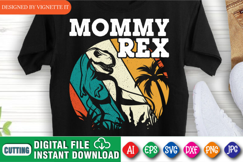 Mommy Rex Mother’s Day Shirt, Mother’s Day Dinosaur Shirt, Mother’s Day Vintage Shirt, Mother’s Day Vintage Sunset Shirt, Happy Mother’s Day Shirt Template