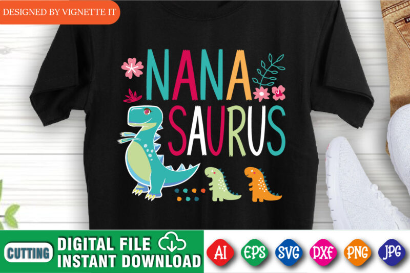 Nana Saurus Shirt, Mother’s Day Kids Dinosaur Shirt, Little Dinosaur Shirt, Mother’s Day Flower Shirt, Happy Mother’s Day Shirt Template