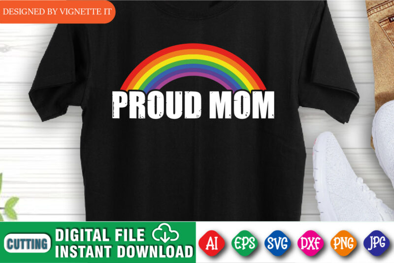 Mother’s Day, Proud Mom Shirt, Mother’s Day Rainbow Shirt, Happy Mother’s Day Shirt, Multiple Rainbow Colo Shirt, Mother’s Day Shirt Template