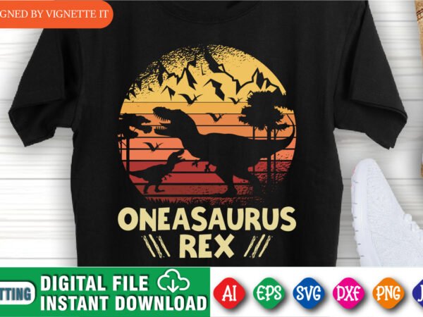 Oneasaurus rex shirt, mother’s day shirt, mother’s day t-rex shirt, mother’s day dinosaur shirt, mother’s day vintage sunset shirt, happy mother’s day shirt template