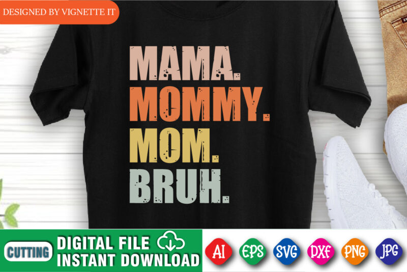 Mama Mommy Mom Bruh Shirt, Mama Shirt, Mommy Shirt, Mom Shirt, Mom Bruh Shirt, Mother’s Day Shirt, Happy Mother’s Day Shirt Template