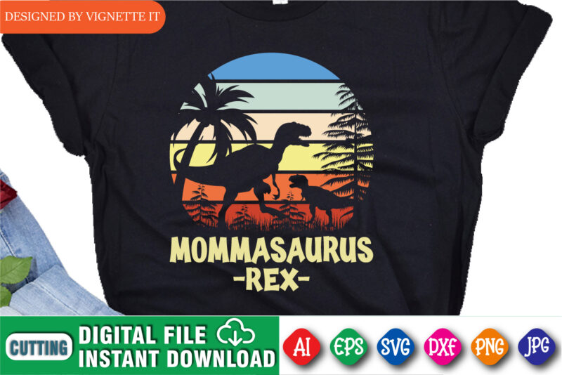 Mommasaurus Rex Shirt, Mother’s Day Shirt, Happy T Rex Shirt, Mother’s Day Sunset Shirt, Dinosaur Shirt, Happy Mother’s Day Dinosaur Shirt Template