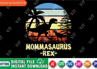 Mommasaurus Rex Shirt, Mother’s Day Shirt, Happy T Rex Shirt, Mother’s Day Sunset Shirt, Dinosaur Shirt, Happy Mother’s Day Dinosaur Shirt Template