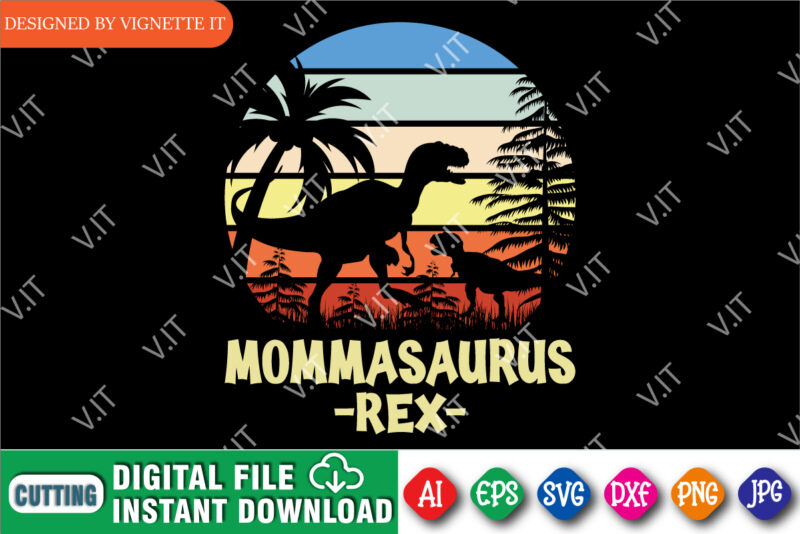 Mommasaurus Rex Shirt, Mother’s Day Shirt, Happy T Rex Shirt, Mother’s Day Sunset Shirt, Dinosaur Shirt, Happy Mother’s Day Dinosaur Shirt Template