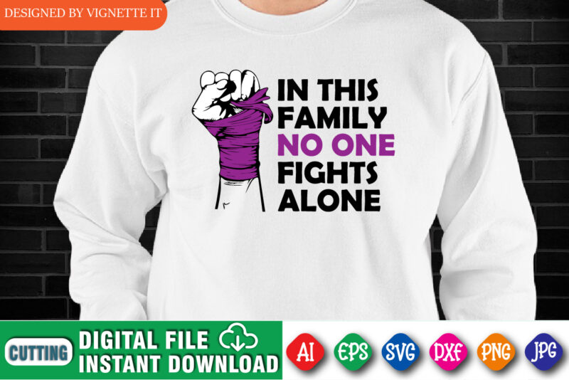 In This Family No One Fight Alone Shirt, Awareness Shirt, Awareness Hand Shirt, No One Fight Alone Shirt, In This Family Awareness Shirt, Awareness Shirt Template