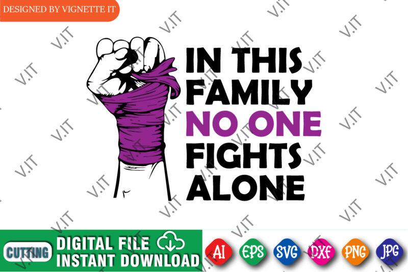 In This Family No One Fight Alone Shirt, Awareness Shirt, Awareness Hand Shirt, No One Fight Alone Shirt, In This Family Awareness Shirt, Awareness Shirt Template