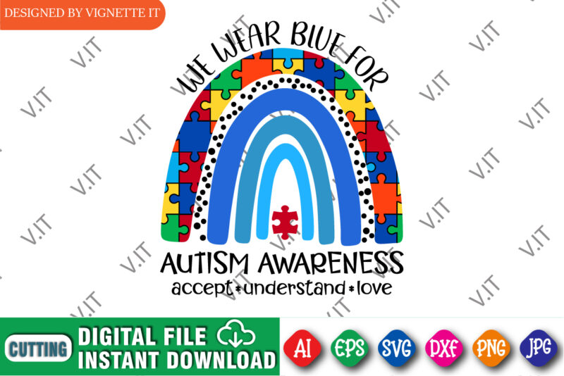 we wear blue for autism awareness, accept understand love print template, autism awareness puzzle pattern rainbow shirt design, blue rainbow ribbon, mom shirt, autism mother’s day shirt