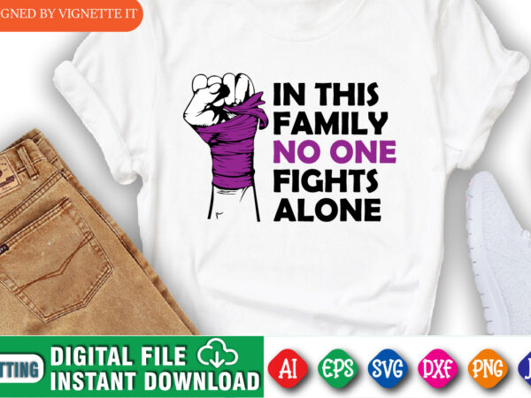 In this family no one fight alone shirt, awareness shirt, awareness hand shirt, no one fight alone shirt, in this family awareness shirt, awareness shirt template t shirt design for sale