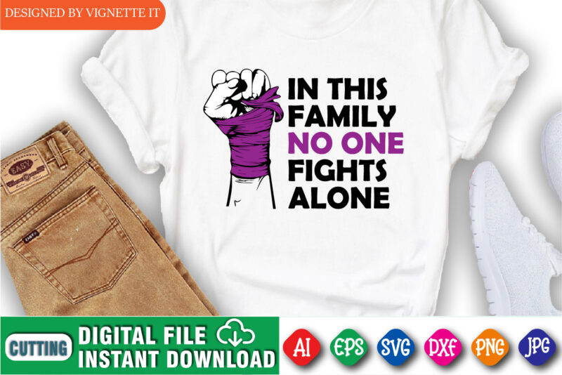 In This Family No One Fight Alone Shirt, Awareness Shirt, Awareness Hand Shirt, No One Fight Alone Shirt, In This Family Awareness Shirt, Awareness Shirt Template