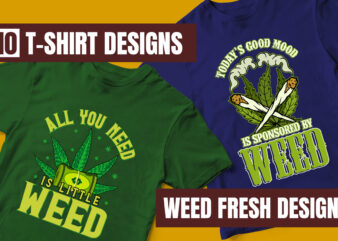 HUGE DISCOUNT OFFER, Weed Bundle T-Shirt Designs, Marijuana, Weed Vector, Marijuana Leaf, Weed Leaf, Vector T-Shirt Designs, 420, Bob Marley, Weed Culture, All you need is a little weed