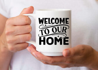 Welcome to our home- SVG t shirt design for sale