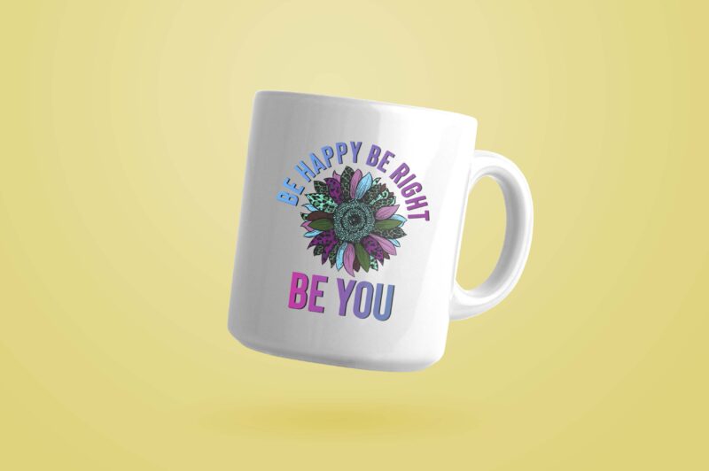 Be Happy Be Right Be You Tshirt Design
