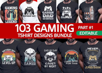 103 GAMER Gaming Tshirt best of gamer 2021 designs bundle editable PSD NEW REVISION