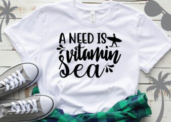a need is vitamin sea T-Shirt