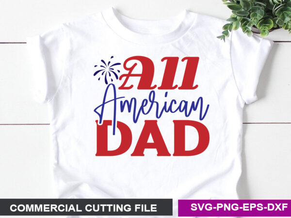 All american dad- svg t shirt vector
