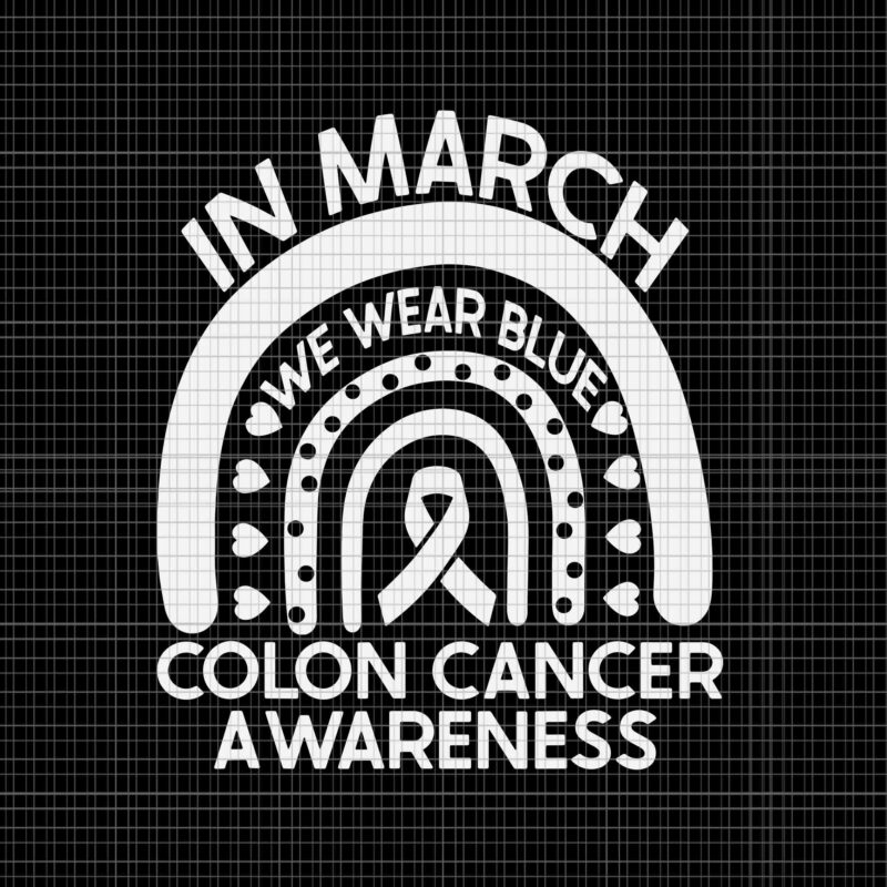 In March We Wear Blue Colon Cancer Awareness Svg, Colon Cancer Awareness Svg, Cancer Awareness SvgIn March We Wear Blue Colon Cancer Awareness Svg, Colon Cancer Awareness Svg, Cancer Awareness