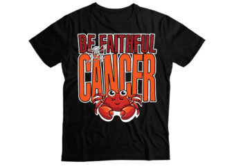 be faithful like cancer horoscope t-shirts design | cancer horoscope design