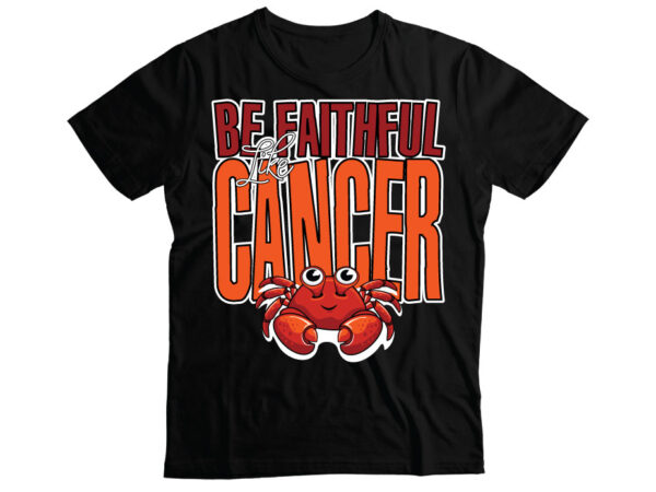 Be faithful like cancer horoscope t-shirts design | cancer horoscope design