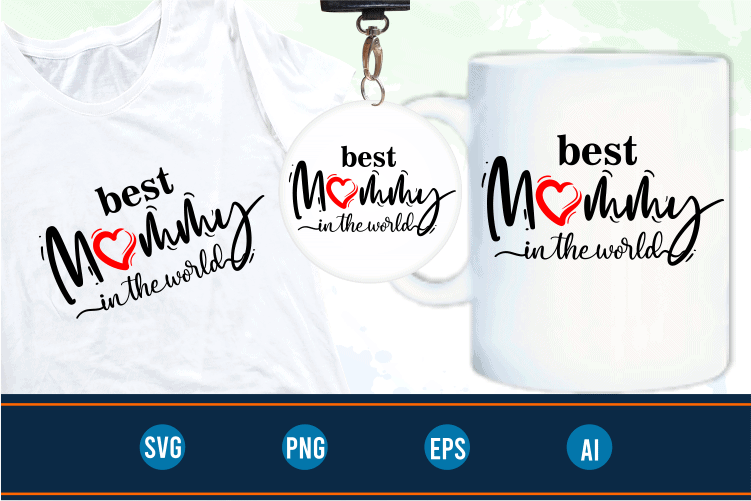 best mommy in the world quotes svg t shirt design graphic vector, Mothers Day svg t shirt design