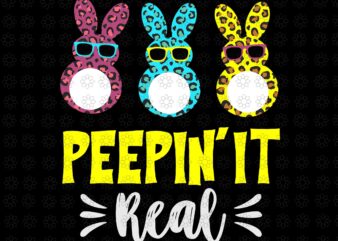 Peep’in It Real Svg, Happy Easter Bunny Egg Svg, Easter Bunny Svg, Bunny Svg, Easter Day Svg t shirt illustration