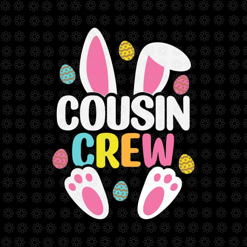 Cousin Crew Easter Bunny Svg, Cousin Crew Svg, Bunny Svg, Easter Day Svg