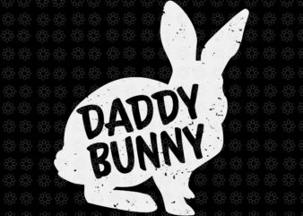 Daddy Bunny Svg, Funny Family Easter Svg, Dad Bunny Svg, Bunny Svg, Easter Day Svg, Daddy Svg, t shirt vector illustration