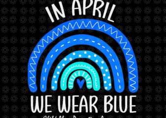 In April We Wear Blue Svg, Child Abuse Prevention Awareness Svg, In April Svg, April Svg t shirt design for sale