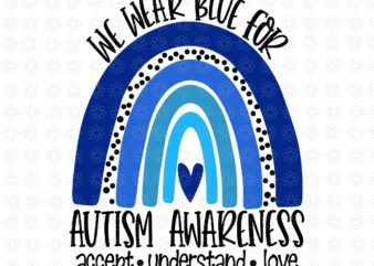 We Wear Blue For Autism Awareness Svg, Accept Understand Love Svg, Autism Awareness Svg,