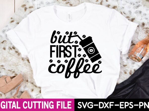 But first coffee t-shirt