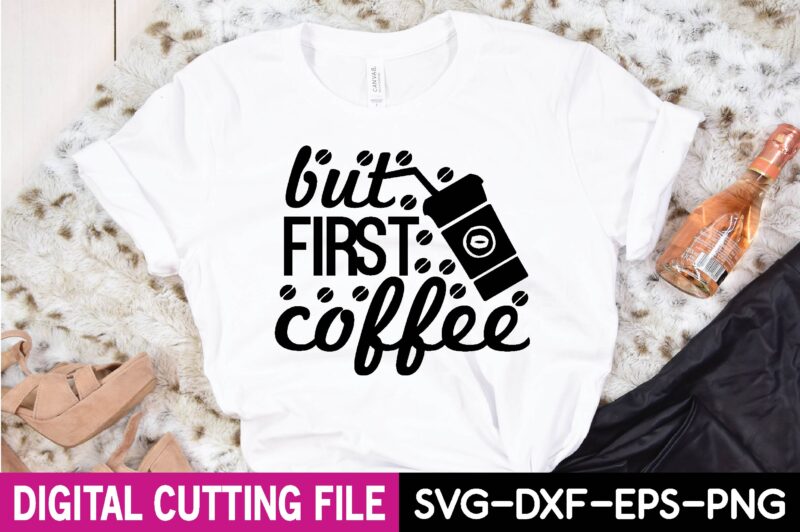 but first coffee T-Shirt