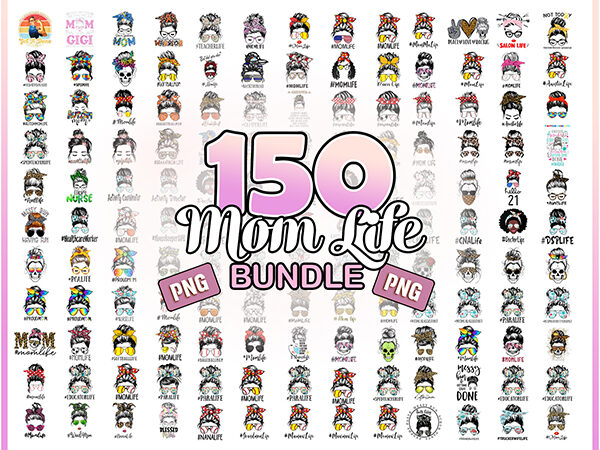 150 mom life png bundle, messy bun mom, mama clipart, gift for wife, mom life cut file, best mom ever 150 mom life png bundle, messy bun mom, mama clipart, gift for wife, mom life cut file, best mom ever