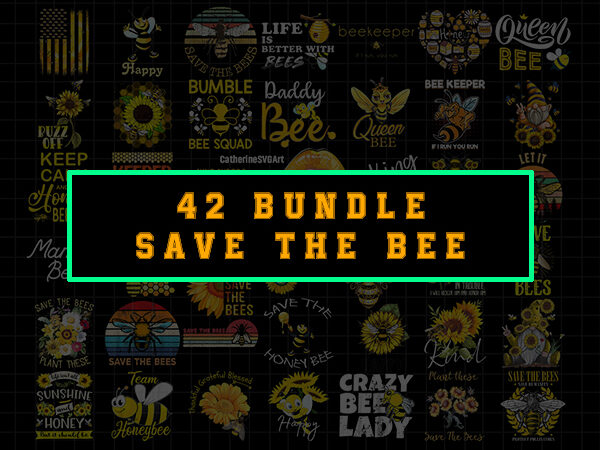 42 bundle save the bee png, bee kind png, beekeeper gift, honey bee png, sunflower bee png, bee queen png, let it bee png, bee tshirt