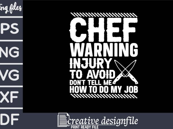 Chef warning to avoid injury don’t tell me how to do my job t-shirt