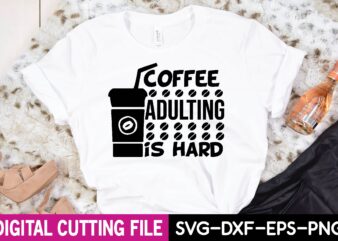 coffee adulting is hard T-Shirt