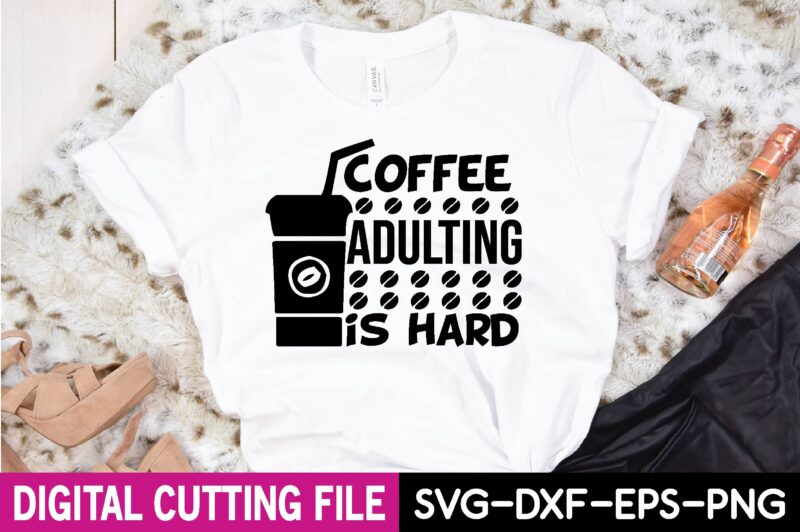 coffee adulting is hard T-Shirt