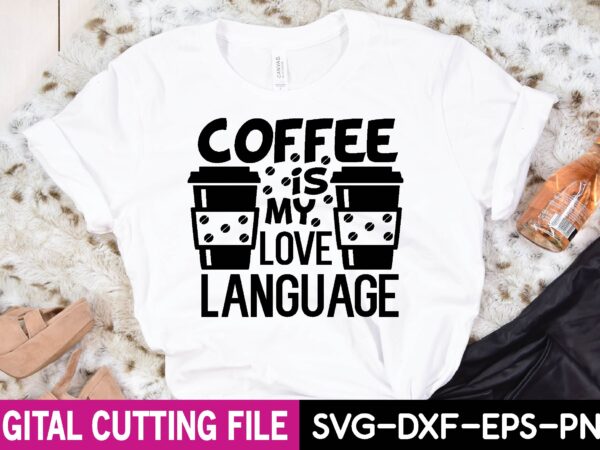 Coffee is my love language t-shirt