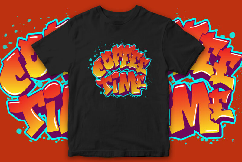 Coffee time, coffee, coffee lover, coffee typography, typography design, t-shirt design, coffee graffiti