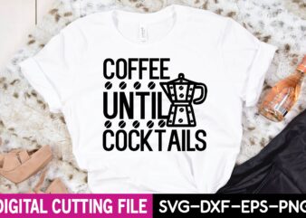 coffee until cocktails T-Shirt